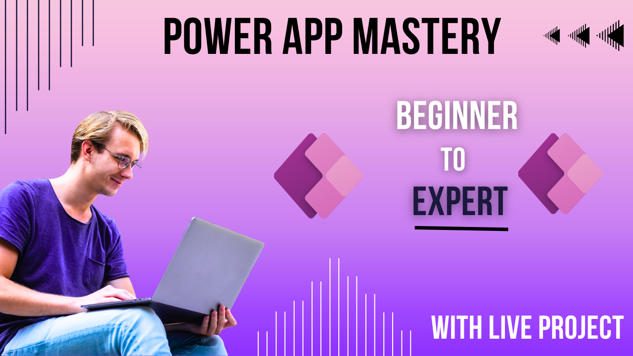 Power App Mastery : From Beginner to Expert